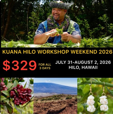 KUANA HILO WORKSHOP WEEKEND (July 31-August 2, 2026)