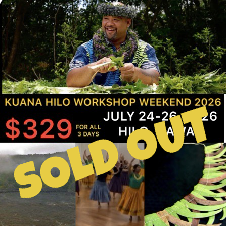 KUANA HILO WORKSHOP WEEKEND (July 24-26, 2026)